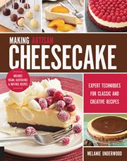 Making artisan cheesecake: expert techniques for creating your own creative and classic recipes cover image cdn