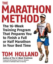 The marathon method: the 16-week training program that prepares you to finish a full or half marathon in your best time cover image cdn
