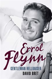 Errol Flynn: gentleman hellraiser cover image cdn