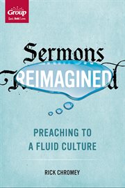 Sermons reimagined: preaching to a fluid culture cover image cdn
