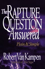 Rapture Question Answered, The: Plain and Simple cover image cdn