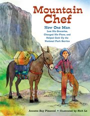 Mountain chef: how one man lost his groceries, changed his plans, and helped cook up the National Park Service cover image cdn