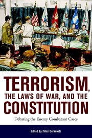 Terrorism, the laws of war, and the Constitution: debating the enemy combatant cases cover image cdn