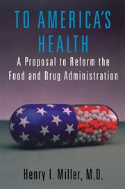To America's health: a proposal to reform the Food and Drug Administration cover image cdn