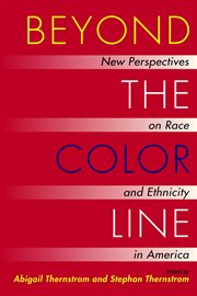 Beyond the color line: new perspectives on race and ethnicity in America cover image cdn