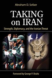 Taking on Iran: strength, diplomacy and the Iranian threat cover image cdn