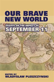Our brave new world: essays on the impact of September 11 cover image cdn