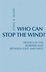Who can stop the wind?: travels in the borderland between East and West cover image cdn
