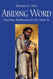 Abiding word: Sunday reflections for Year B cover image cdn
