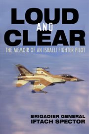 Loud and clear: the memoir of an Israeli fighter pilot cover image cdn