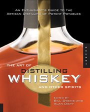 The art of distilling whiskey and other spirits: an enthusiast's guide to the artisan distilling of potent potables cover image cdn