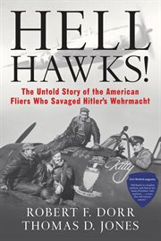 Hell hawks!: the untold story of the American fliers who savaged Hitler's Wehrmacht cover image cdn