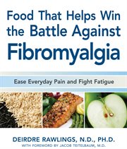 Food that helps win the battle against fibromyalgia: ease everyday pain and fight fatigue cover image cdn