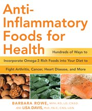Anti-inflammatory foods for health: hundreds of ways to incorporate omega-3 rich foods into your diet to fight arthritis, cancer, heart disease, and more cover image cdn