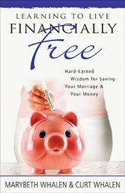 Learning to live financially free: hard-earned wisdom for saving your marriage & your money cover image cdn