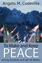 To make and keep peace among ourselves and with all nations cover image cdn