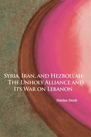 Syria, Iran, and Hezbollah: the unholy alliance and its war on Lebanon cover image cdn
