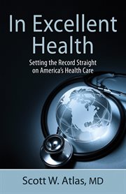 In excellent health: setting the record straight on America's health care cover image cdn