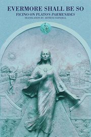 Evermore shall be so: Ficino on Plato's Parmenides cover image cdn