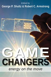 Game changers: energy on the move : five R & D efforts from American universities that are offering a cheaper, cleaner, and more secure national energy system cover image cdn