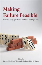 Making failure feasible: how bankruptcy reform can end "too big to fail" cover image cdn