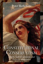 Constitutional conservatism: liberty, self-government, and political moderation cover image cdn