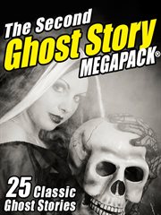 The second ghost story megapack: 25 classic ghost stories cover image cdn