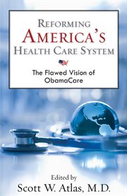Reforming America's health care system: the flawed vision of Obamacare cover image cdn