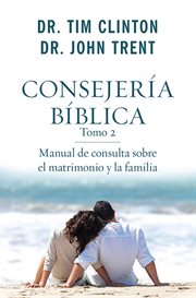 Consejer̕a b̕blica. Manual De Consulta Sobre El Matrimonio Y La Familia cover image cdn
