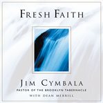 Fresh faith: [what happens when real faith ignites God's people] cover image cdn