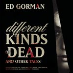 Different kinds of dead, and other tales cover image cdn