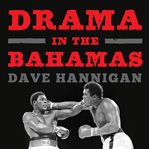 Drama in the Bahamas: Muhammad Ali's last fight cover image cdn