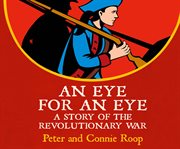 An eye for an eye: a story of the Revolutionary War cover image cdn