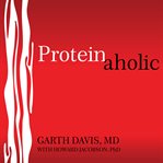 Proteinaholic: how our obsession with meat is killing us and what we can do about it cover image cdn