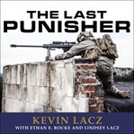 The last punisher: a SEAL Team THREE sniper's true account of the Battle of Ramadi cover image cdn