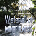 Waterfall of mindfulness. Wakeful Worry Elimination Technique cover image cdn