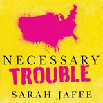 Necessary trouble: Americans in revolt cover image cdn