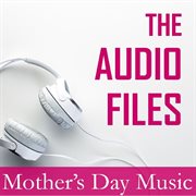 The audio files: mother's day music cover image cdn
