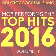 Mcp performs the top hits of 2016, vol. 7 cover image cdn