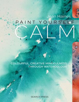 Paint yourself calm : colourful, creative mindfulness through watercolour  cover image cdn