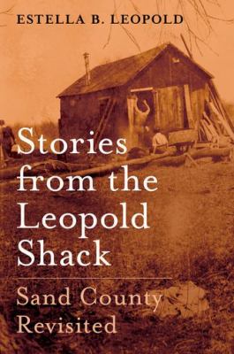 Stories from the Leopold shack : sand county revisited  cover image cdn