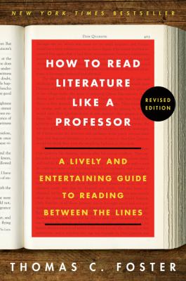 How to read literature like a professor : a lively and entertaining guide to reading between the lines  cover image cdn