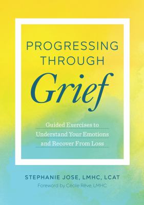 Progressing through grief : guided exercises to understand your emotions and recover from Loss  cover image cdn