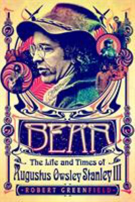 Bear : the life and times of Augustus Owsley Stanley III  cover image cdn