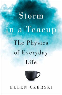 Storm in a teacup : the physics of everyday life  cover image cdn