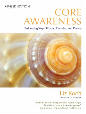 Core awareness : enhancing yoga, pilates, exercise, and dance  cover image cdn