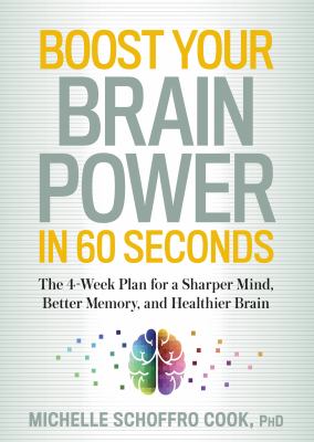 Boost your brain power in 60 seconds : the 4-week plan for a sharper mind, better memory, and healthier brain  cover image cdn