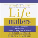Life matters: creating a dynamic balance of work, family, time & money cover image cdn