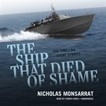 The ship that died of shame: ten thrilling short stories cover image cdn