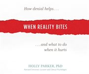 When reality bites: how denial helps and what to do when it hurts cover image cdn